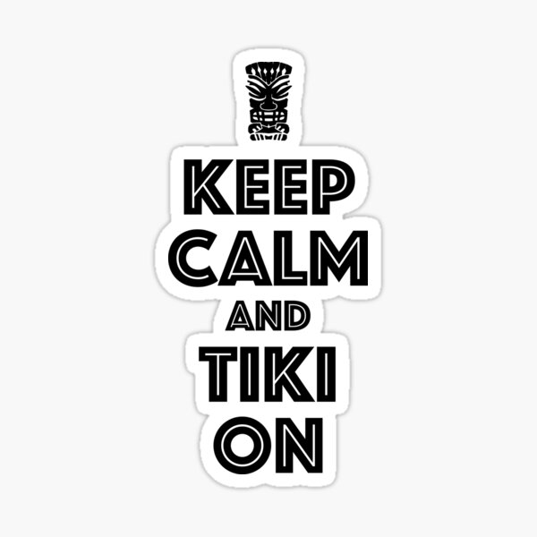 Keep Calm And Tiki On Sticker