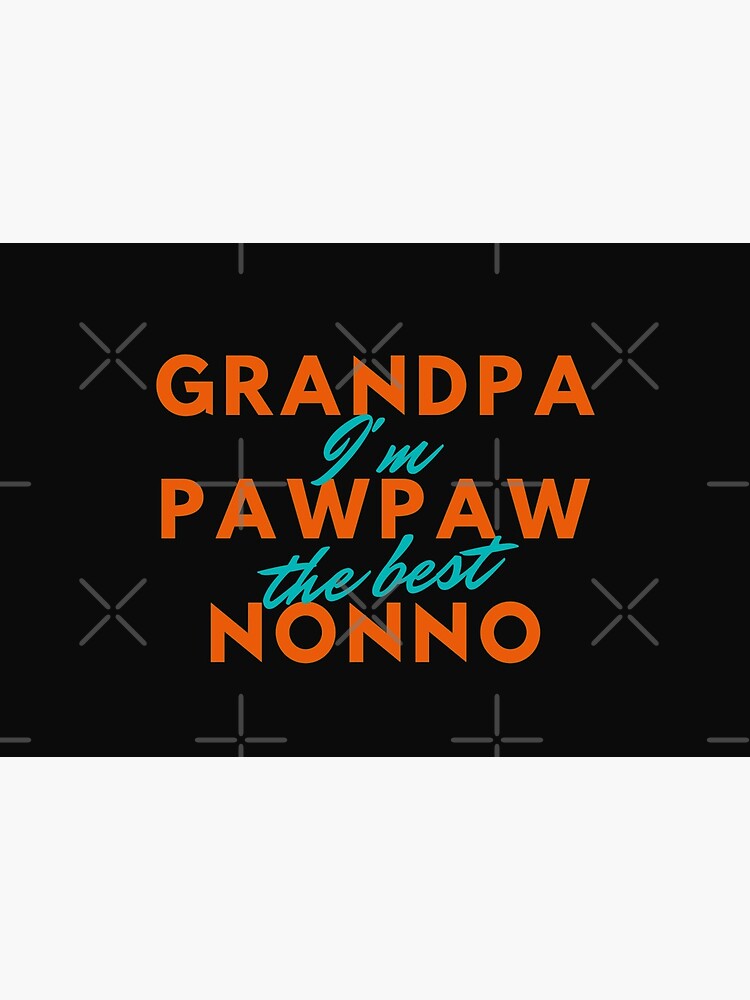 Grandpa PawPaw Nonno - I'm The Best by JoyAndValorLife
