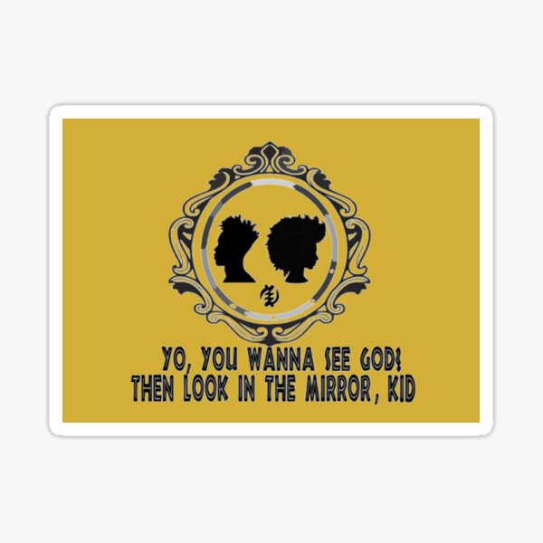 You Wanna See God? Then Look In The Mirror, Kid (Golden) Sticker