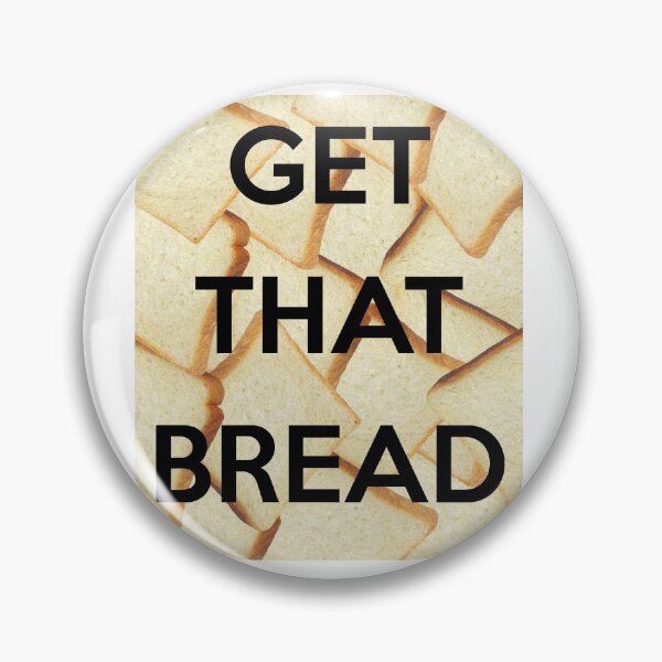 Item preview, GET THAT BREAD designed and sold by thehollowpoint.