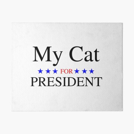 My Cat for President Art Board Print