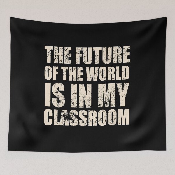 Item preview,  The FUTURE of the WORLD is in my CLASSROOM designed and sold by Birdtheman12345.