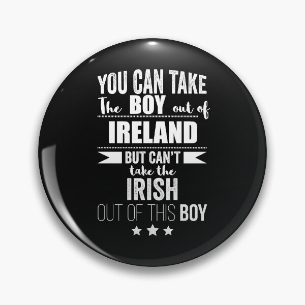 Item preview, Can take boy out of Ireland but Can't take the Irish out of the boy designed and sold by losttribe.