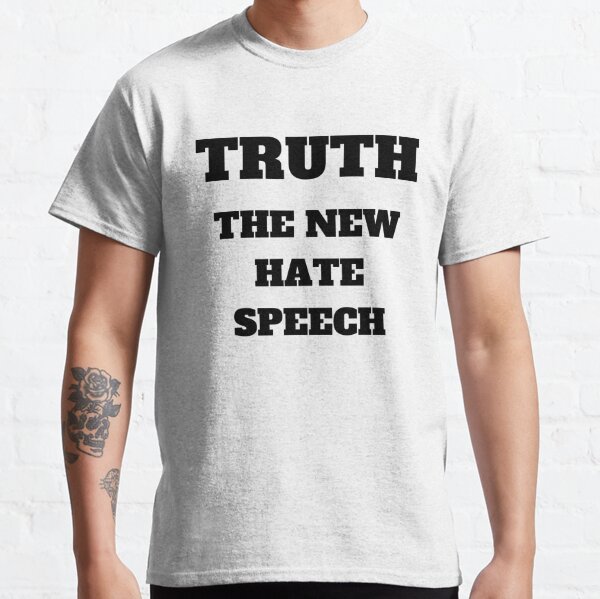 truth is the new hate speech shirt