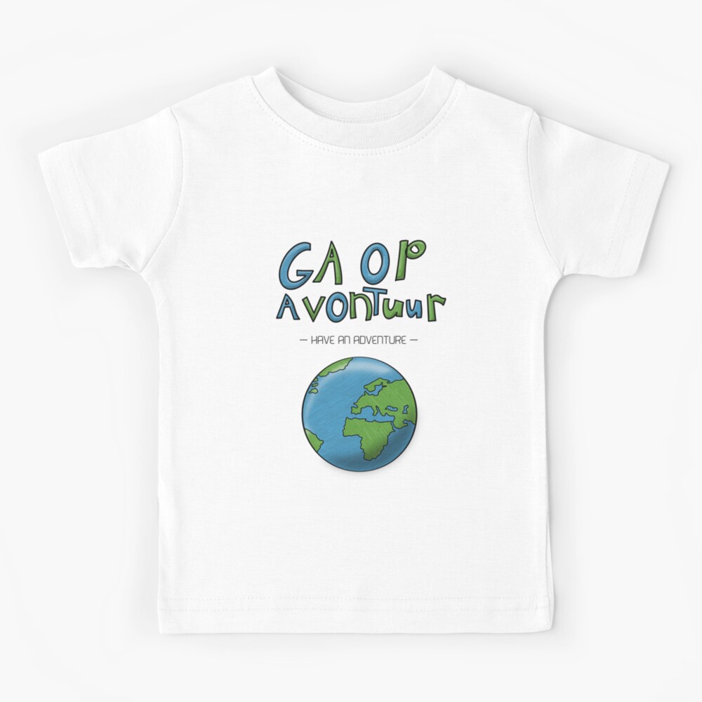 Ga Op Avontuur (Have an Adventure) Kids T-Shirt