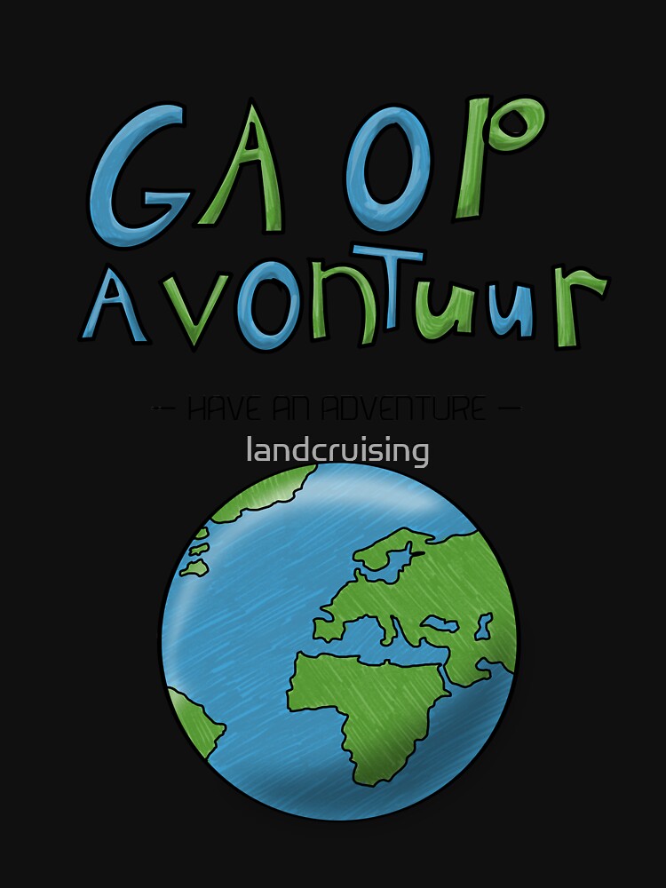 Ga Op Avontuur (Have an Adventure) by landcruising