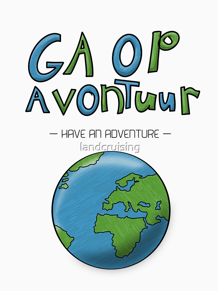 Ga Op Avontuur (Have an Adventure) by landcruising
