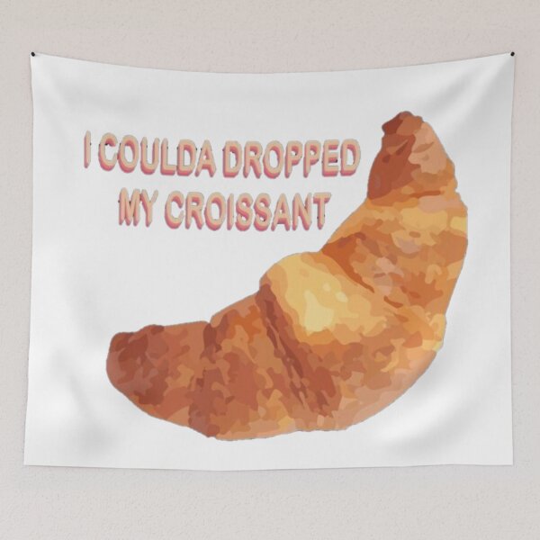 Item preview, "I Coulda Dropped My Croissant" designed and sold by fudgecream.