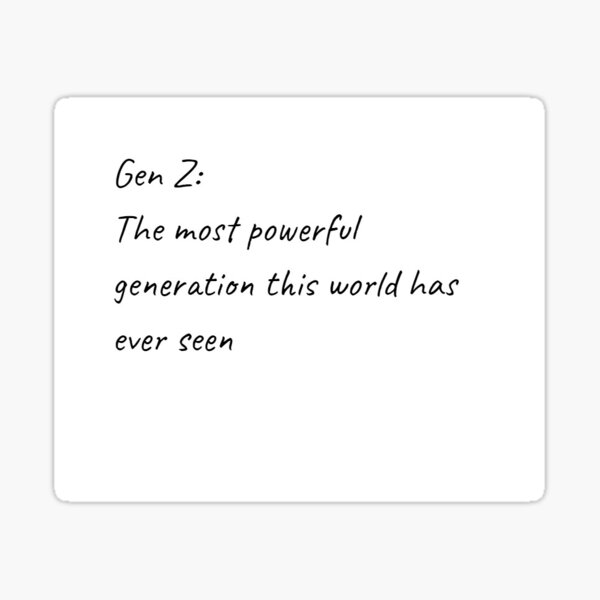 "generation z gen z best generation " Sticker by ChelsP1114 Redbubble