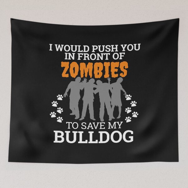 Item preview, Push You In Front Zombie to save Bulldog Dog Owner Dog Lover designed and sold by losttribe.