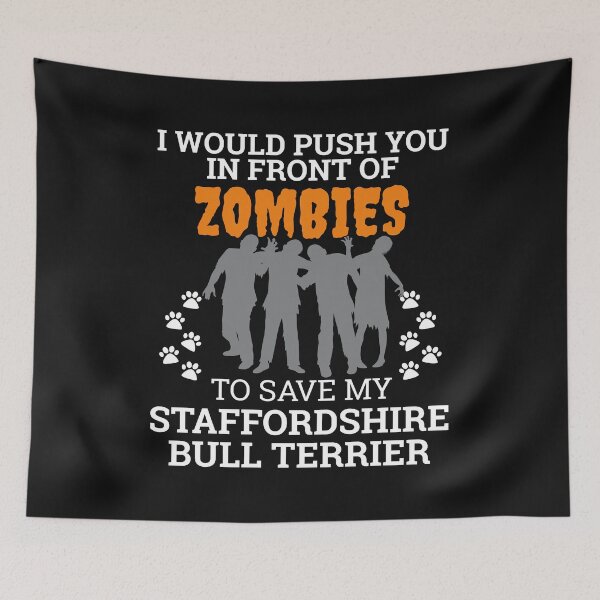 Item preview, Push You In Front Zombies to save staffordshire bull terrier Dog Owner Dog Lover designed and sold by losttribe.