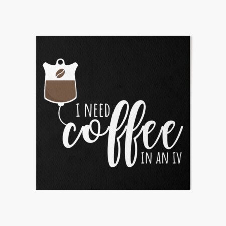 Coffee In An IV Art Board Print