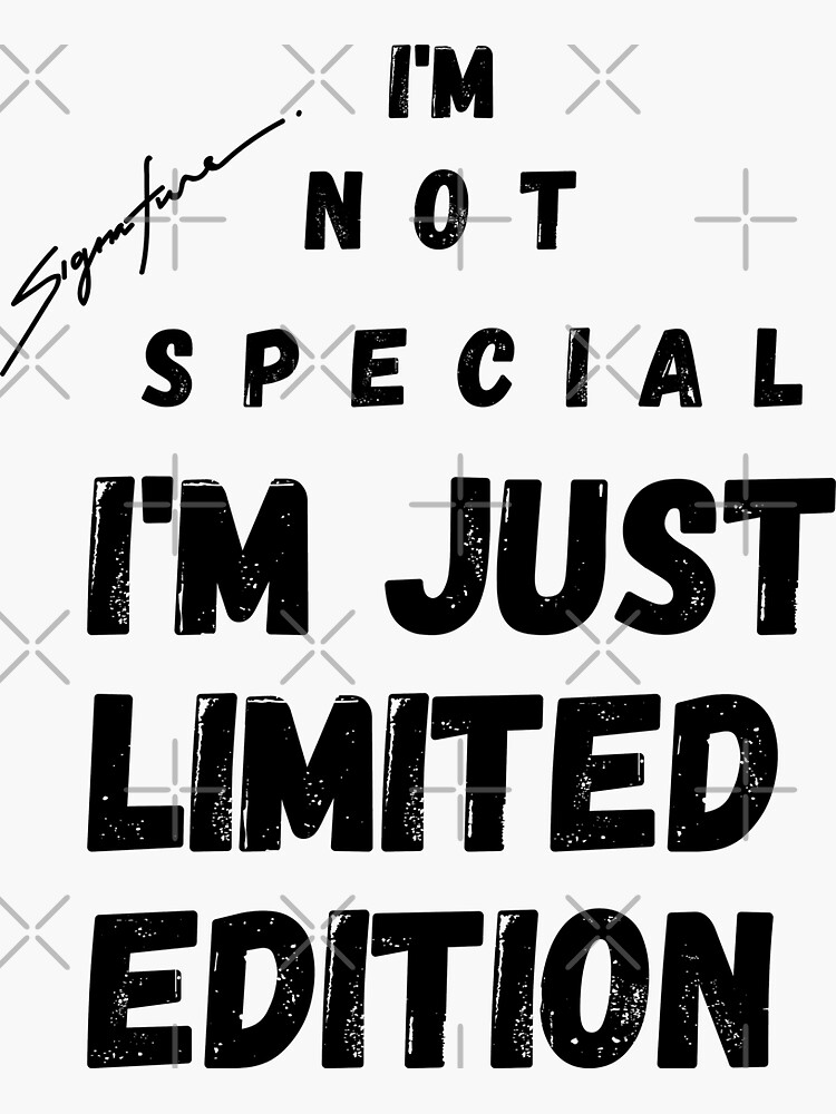 yazzmad / You’re not special. i'm not special i'm just limited edition