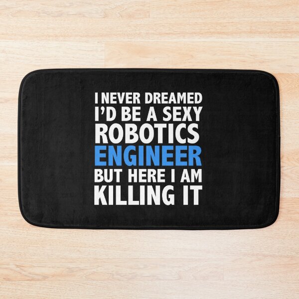 Item preview, Never dreamt I'd be Sexy Robotics Engineer but Killing it Engineering Graduation designed and sold by losttribe.