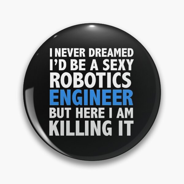 Item preview, Never dreamt I'd be Sexy Robotics Engineer but Killing it Engineering Graduation designed and sold by losttribe.