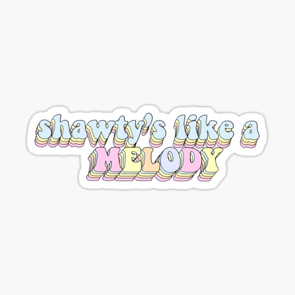 Shawty’s Like A Melody Classic T-Shirt | Sticker