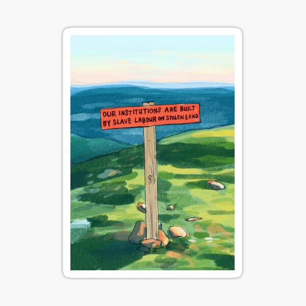Our institutions are built by slave labour on stolen land Sticker