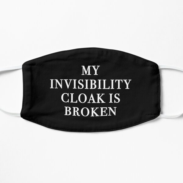 My Invisibility Cloak Is Broken (Black) Mask
