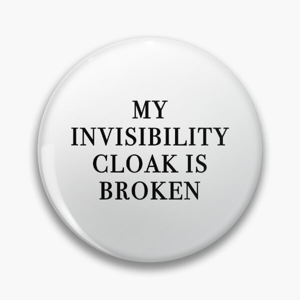 Item preview, My Invisibility Cloak Is Broken designed and sold by quoteedesigns.