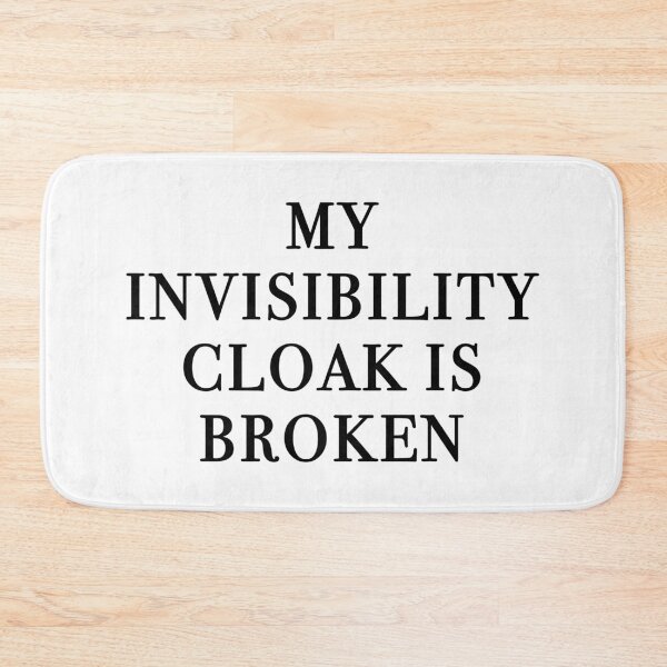Item preview, My Invisibility Cloak Is Broken designed and sold by quoteedesigns.