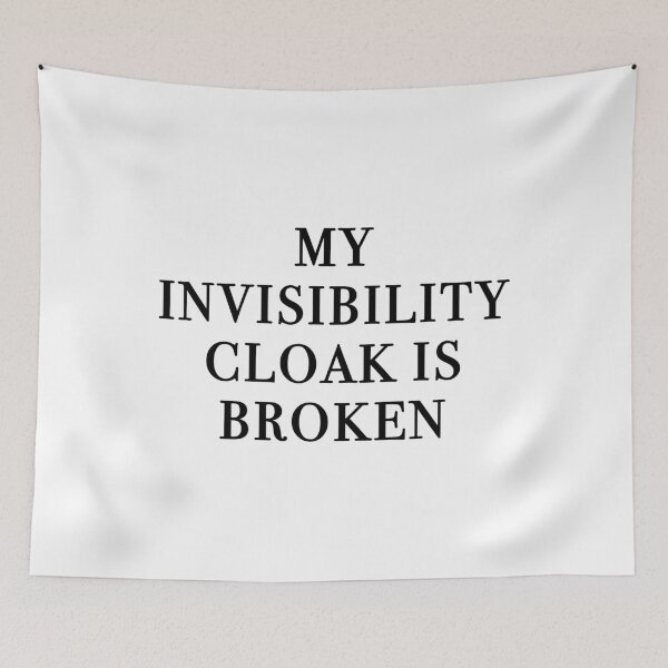 Item preview, My Invisibility Cloak Is Broken designed and sold by quoteedesigns.