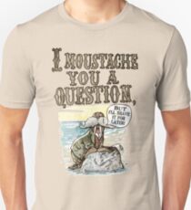 Walrus, I Moustache You a Question Unisex T-Shirt