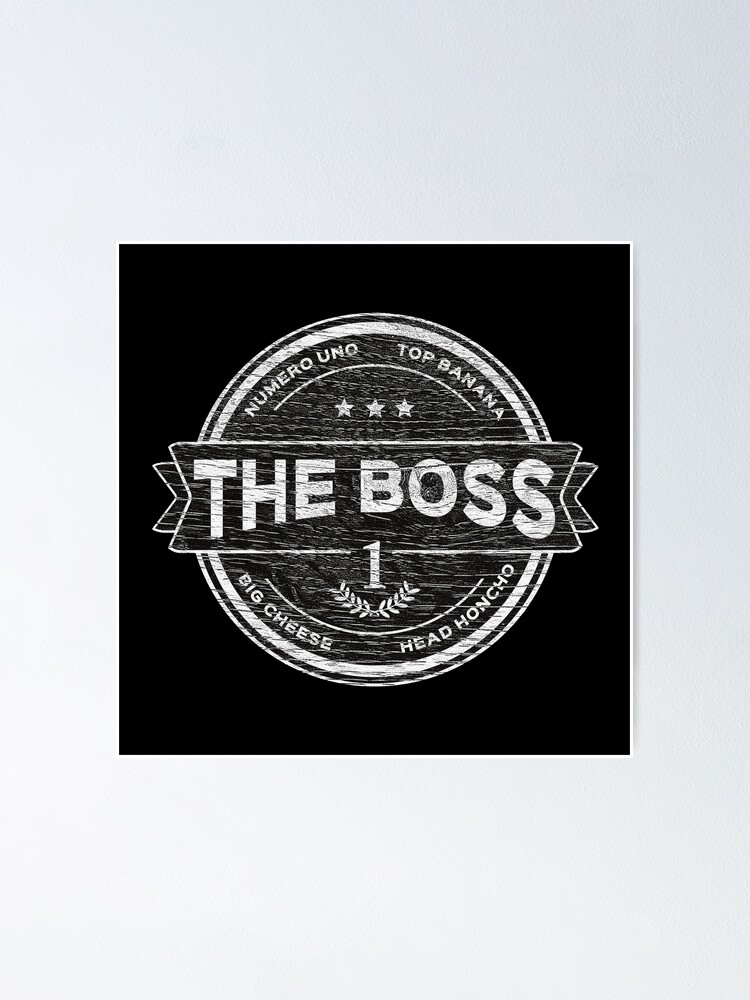 "The Boss 1 Head Honcho Big Cheese" Poster by fairchildart Redbubble