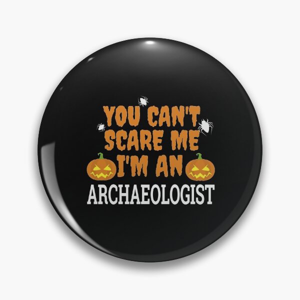 Item preview, Can't Scare me I'm an Archaeologist Halloween designed and sold by losttribe.