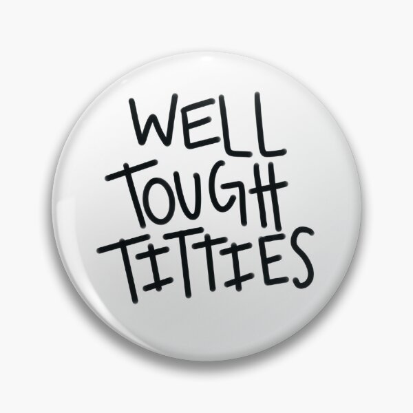 Item preview, Well Tough Titties designed and sold by kaleipeytonn.