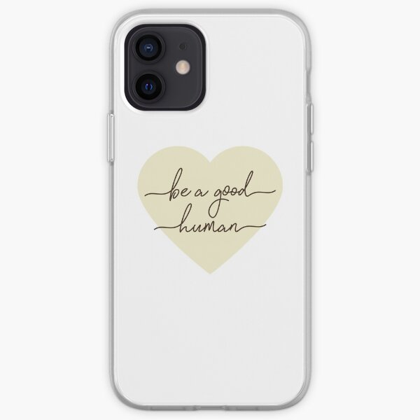 Be a Good Human iPhone Soft Case