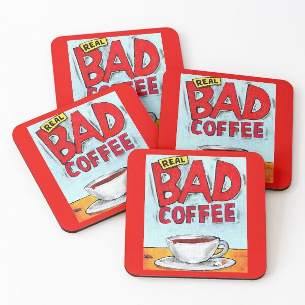 REAL BAD COFFEE Coasters (Set of 4)
