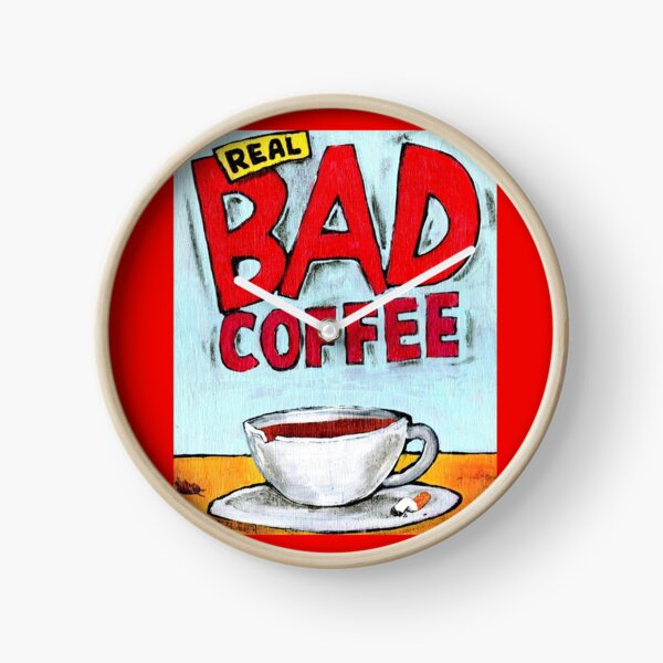 REAL BAD COFFEE Clock