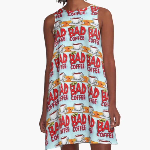 REAL BAD COFFEE A-Line Dress