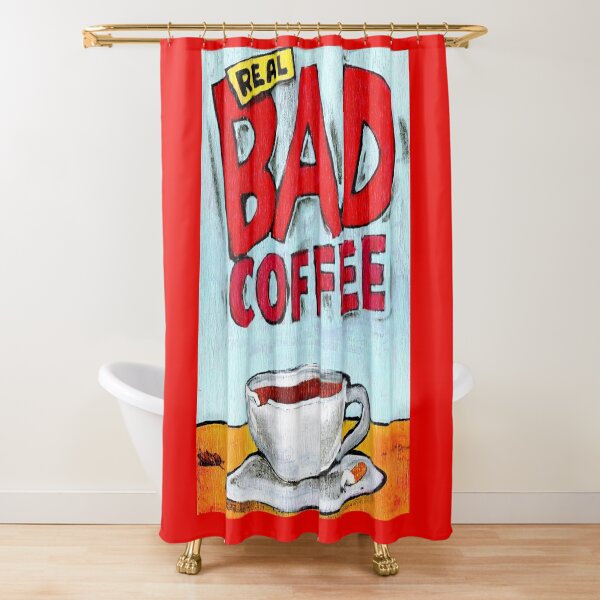REAL BAD COFFEE Shower Curtain