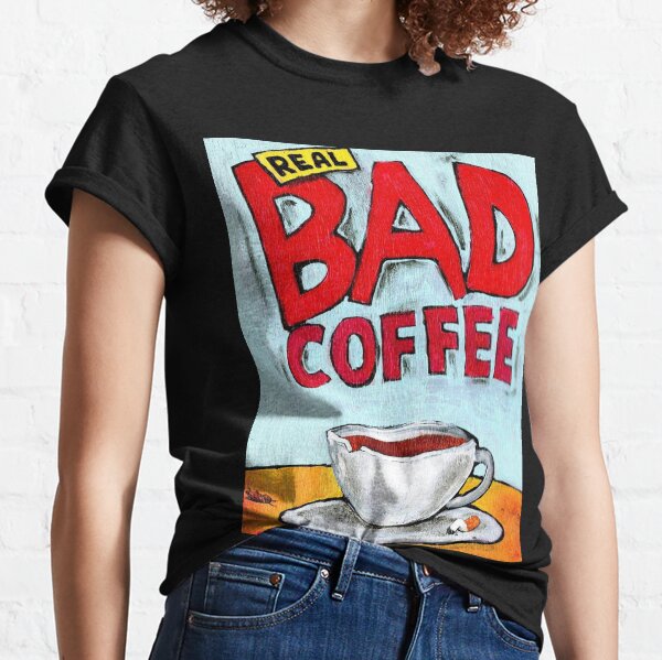 REAL BAD COFFEE Classic T-Shirt