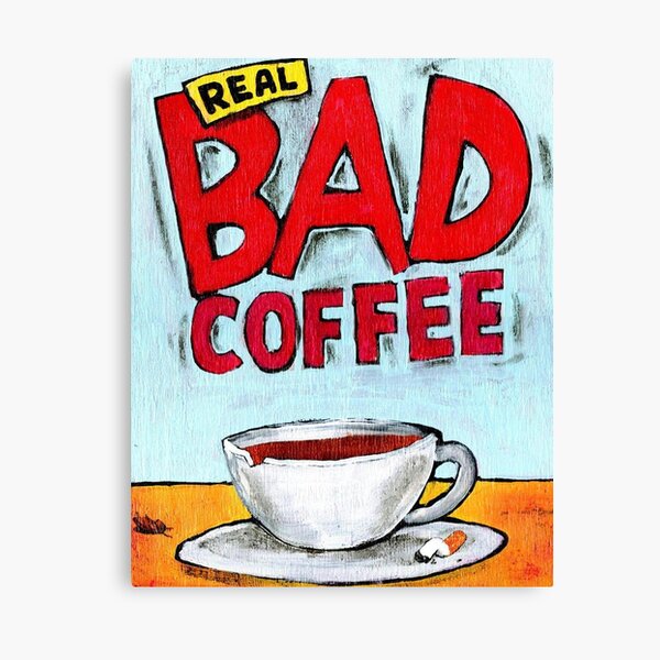 REAL BAD COFFEE Canvas Print