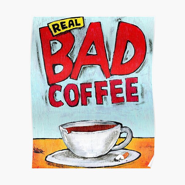 REAL BAD COFFEE Poster