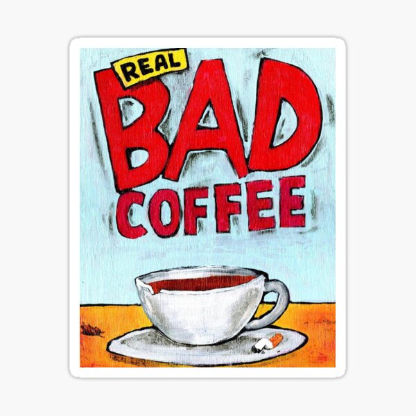 REAL BAD COFFEE Glossy Sticker