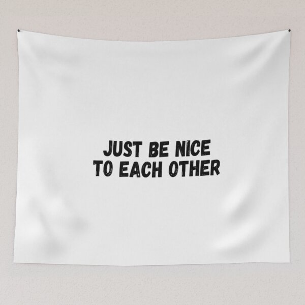Item preview, Just Be Nice To Each Other designed and sold by CatMonkStudios.