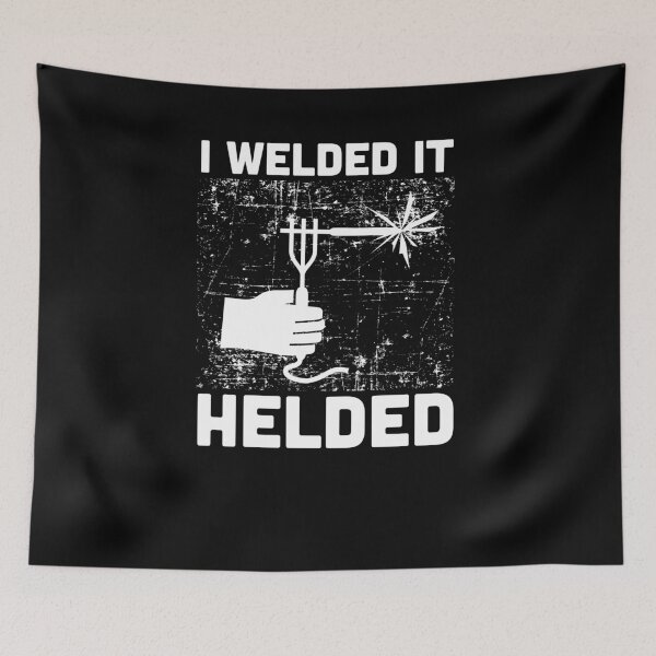 Item preview, I Welded It Helded Welder Gift Quote Welding designed and sold by jeffded.