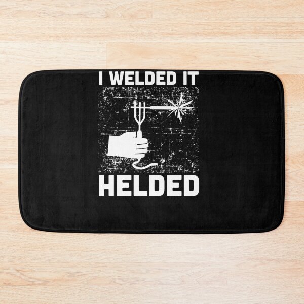 Item preview, I Welded It Helded Welder Gift Quote Welding designed and sold by jeffded.