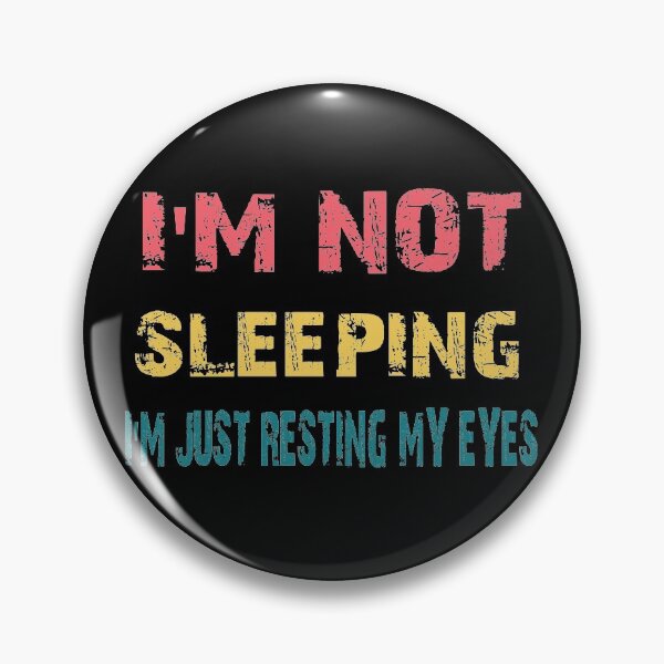 Item preview, I'm Not Sleeping I'm Just Resting My Eyes designed and sold by ELAB27.