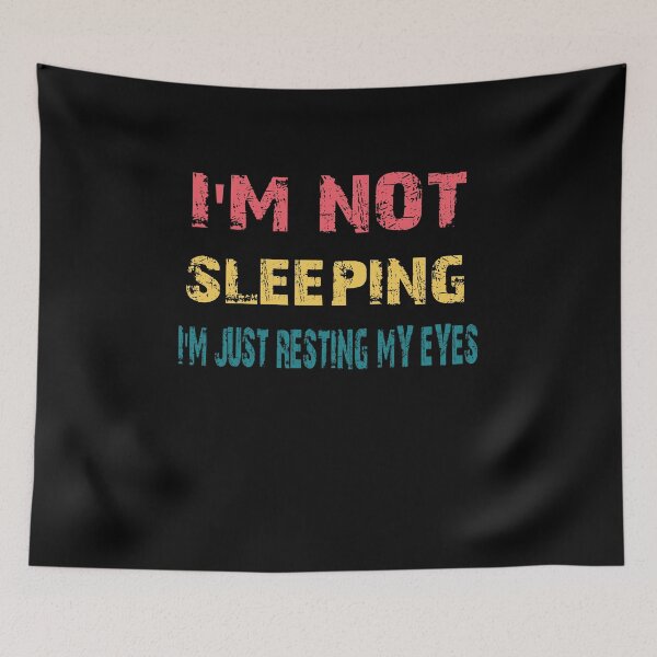 Item preview, I'm Not Sleeping I'm Just Resting My Eyes designed and sold by ELAB27.
