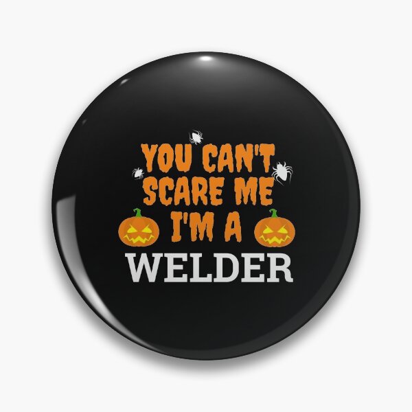 Item preview, Can't scare me I'm a welder Halloween designed and sold by losttribe.