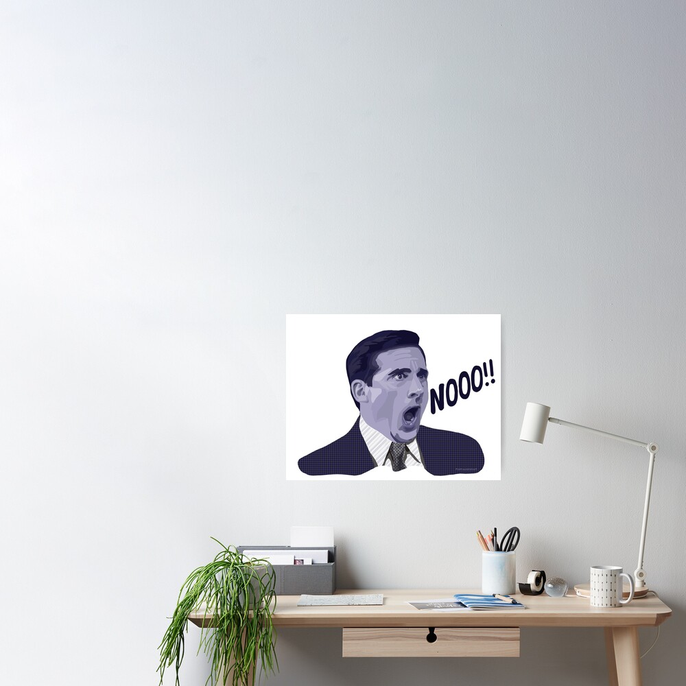 Michael Scott Yelling No Poster For Sale By Mamaodea Redbubble