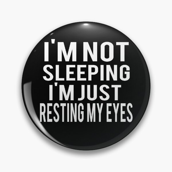 Item preview, I'm Not Sleeping I'm Just Resting My Eyes designed and sold by ELAB27.