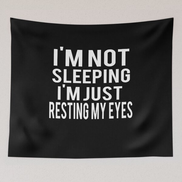 Item preview, I'm Not Sleeping I'm Just Resting My Eyes designed and sold by ELAB27.