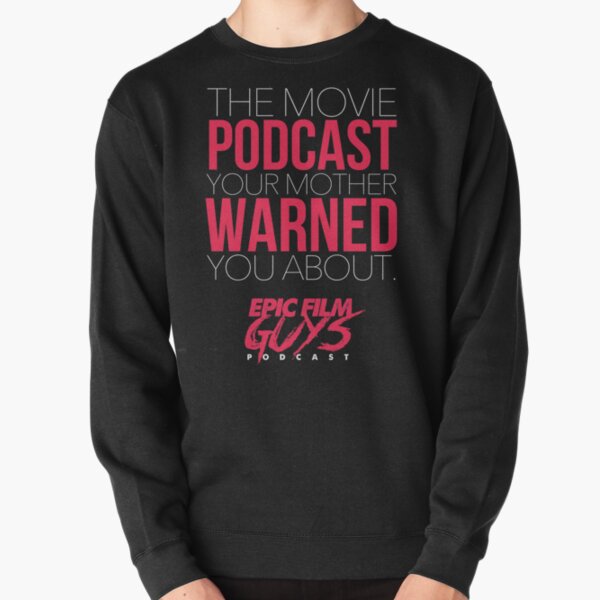 The Movie Podcast Your Mother Warned You About Pullover Sweatshirt