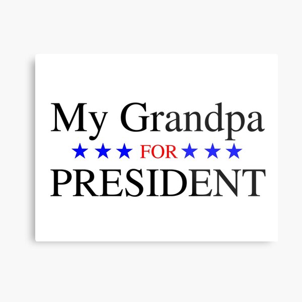 My Grandpa for President Metal Print