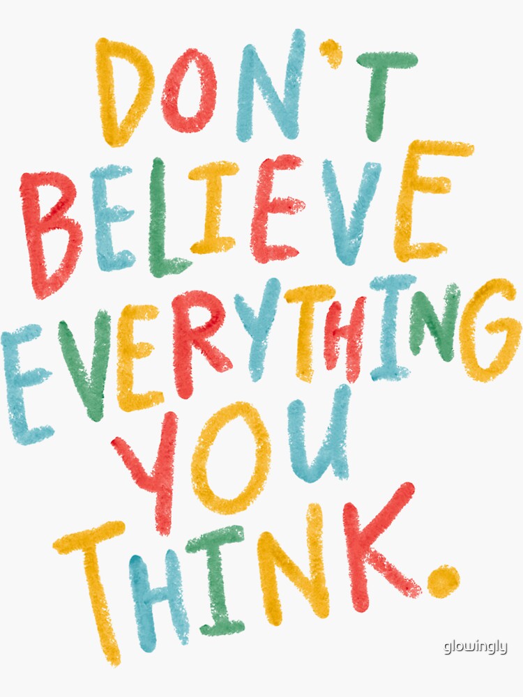don't believe everything you think rainbow crayon quote by glowingly